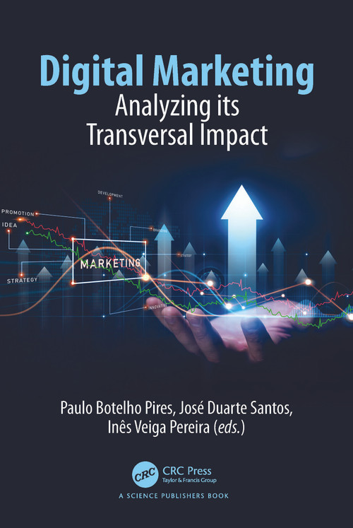 Digital Marketing (Analyzing its Transversal Impact) by Paulo Botelho Pires, José Duarte Santos, Inês Veiga Pereira, 9781032471846