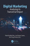 Digital Marketing (Analyzing its Transversal Impact) by Paulo Botelho Pires, José Duarte Santos, Inês Veiga Pereira, 9781032471846