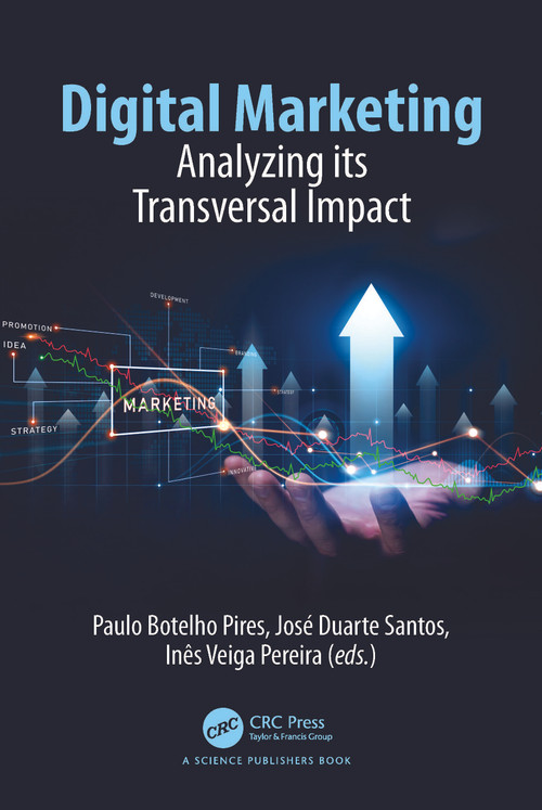 Digital Marketing (Analyzing its Transversal Impact) by Paulo Botelho Pires, José Duarte Santos, Inês Veiga Pereira, 9781032471846
