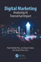 Digital Marketing (Analyzing its Transversal Impact) by Paulo Botelho Pires, José Duarte Santos, Inês Veiga Pereira, 9781032471846