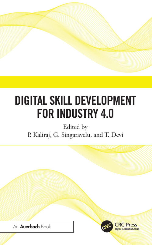 Digital Skill Development for Industry 4.0 by P Kaliraj, G Singaravelu, T. Devi, 9781032825090