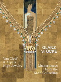 Glanzstücke - Van Cleef & Arpels (High Jewelry x Masterpieces from the MAK Collection) (Bilingual Edition) by Alexandrine Maviel-Sonet, Anne-Katrin Rossberg, Tsuyoshi Tane, 9789493531031