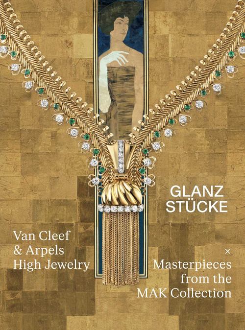 Glanzstücke - Van Cleef & Arpels (High Jewelry x Masterpieces from the MAK Collection) (Bilingual Edition) by Alexandrine Maviel-Sonet, Anne-Katrin Rossberg, Tsuyoshi Tane, 9789493531031