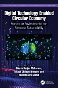 Digital Technology Enabled Circular Economy (Models for Environmental and Resource Sustainability) by Bikash Ranjan Moharana, Bikash Chandra Behera, Kamalakanta Muduli, 9781032394732
