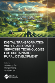 Digital Transformation with AI and Smart Servicing Technologies for Sustainable Rural Development by Shengfeng Qin, Hongan Wang, Cuixia Ma, 9781032686684