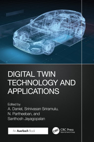 Digital Twin Technology and Applications by A. Daniel, Srinivasan Sriramulu, N. Partheeban, SANTHOSH JAYAGOPALAN, 9781032745176