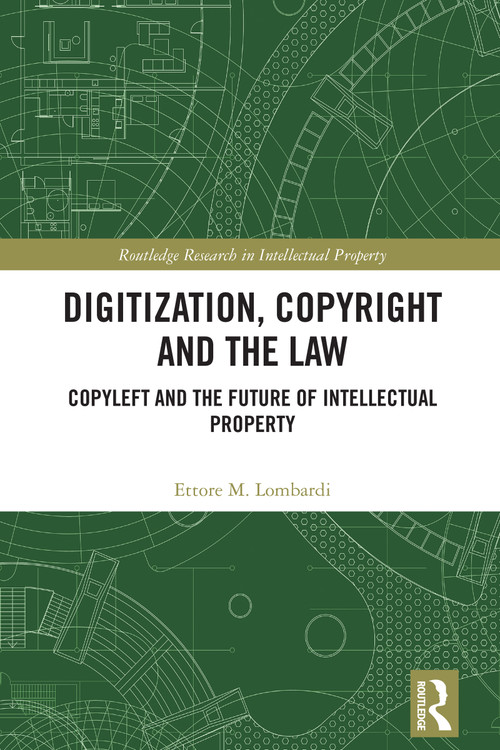 Digitization, Copyright and the Law (Copyleft and the Future of Intellectual Property) by Ettore M. Lombardi, 9781032543451