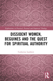 Dissident Women, Beguines, and the Quest for Spiritual Authority by Catherine Lambert, 9781032801698
