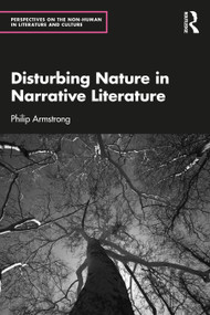 Disturbing Nature in Narrative Literature by Philip Armstrong, 9781032733166