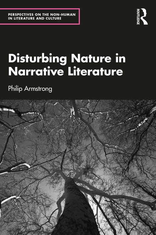 Disturbing Nature in Narrative Literature by Philip Armstrong, 9781032733166