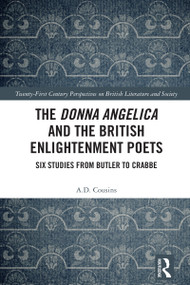 The Donna Angelica and the British Enlightenment Poets (Six Studies from Butler to Crabbe) by A.D. Cousins, 9781032480039