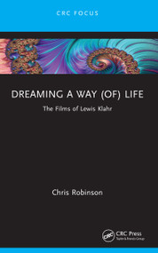 Dreaming a way (of) Life (The Films of Lewis Klahr) by Chris Robinson, 9781032547299