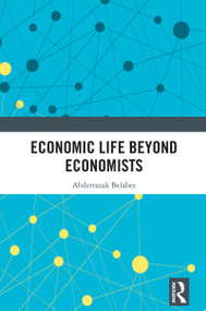 Economic Life Beyond Economists by Abderrazak Belabes, 9781032262079