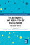 The Economics and Regulation of Digitalisation (The Case of Türkiye) by Muzaffer Eroğlu, Matthias Finger, Emin Köksal, 9781032692470