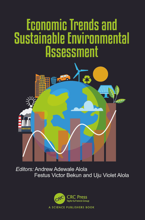 Economic Trends and Sustainable Environmental Assessment by Andrew Adewale Alola, Festus Victor Bekun, Uju Violet Alola, 9781032306766