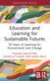 Education and Learning for Sustainable Futures (50 Years of Learning for Environment and Change) by Thomas Macintyre, Daniella Tilbury, Arjen Wals, 9781032739632