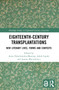 Eighteenth-Century Transplantations (New Literary Lives, Forms and Contexts) by Anna Paluchowska-Messing, Jakub Lipski, Joanna Maciulewicz, 9781032423111