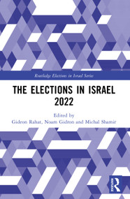 The Elections in Israel 2022 by Gideon Rahat, Noam Gidron, Michal Shamir, 9781032633312
