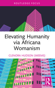 Elevating Humanity via Africana Womanism by Clenora Hudson (Weems), 9781032720043
