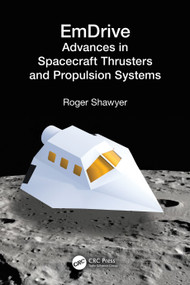 EmDrive (Advances in Spacecraft Thrusters and Propulsion Systems) by Roger Shawyer, 9781032599014