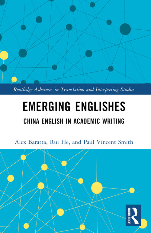 Emerging Englishes (China English in Academic Writing) by Alex Baratta, Rui He, Paul Vincent Smith, 9781032530482