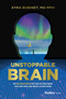 Unstoppable Brain (The New Neuroscience that Frees Us from Failure, Eases Our Stress, and Creates Lasting Change) by Kyra Bobinet, 9798887503684