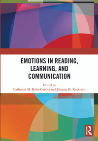 Emotions in Reading, Learning, and Communication by Catherine Bohn-Gettler, Johanna Kaakinen, 9781032764931