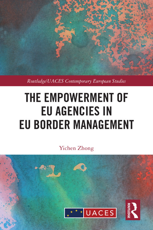 The Empowerment of EU Agencies in EU Border Management by Yichen Zhong, 9781032656892