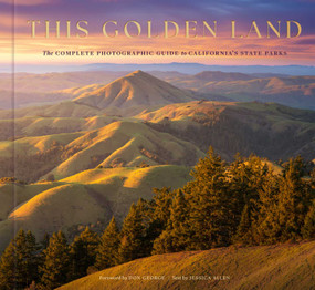 This Golden Land (The Complete Photographic Guide to California's State Parks) by Jessica Allen, 9798887622101