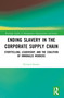 Ending Slavery in the Corporate Supply Chain (Storytelling, Leadership, and the Coalition of Immokalee Workers) by Richard Herder, 9781032453583