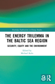 The Energy Trilemma in the Baltic Sea Region (Security, Equity and the Environment) by Michael Kalis, 9781032765914