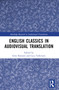 English Classics in Audiovisual Translation by Irene Ranzato, Luca Valleriani, 9781032576329