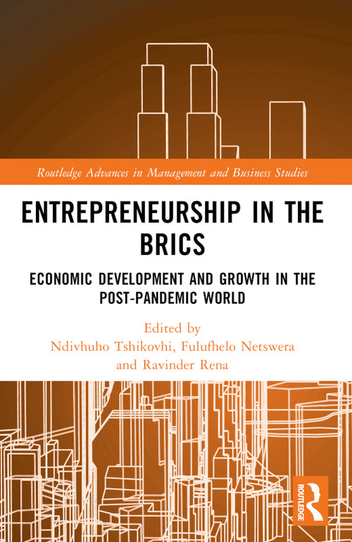 Entrepreneurship in the BRICS (Economic Development and Growth in the Post-Pandemic World) by Ndivhuho Tshikovhi, Fulufhelo Netswera, Ravinder Rena, 9781032757766