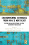 Environmental Intimacies from India's North East (Psycho-Social Implications for Pro-Environment Behaviour) by Indranee Phookan Borooah, Bidita Das, Sabiha Alam Choudhury, 9781032825076
