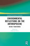 Environmental Reflections on the Anthropocene (Nature Transformed) by Gabriel R. Ricci, 9781032472416