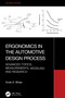Ergonomics in the Automotive Design Process (Advanced Topics, Measurements, Modeling and Research) by Vivek D. Bhise, 9781032779652