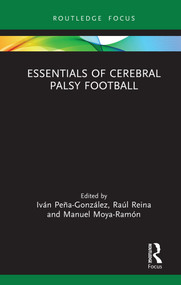 Essentials of Cerebral Palsy Football by Iván Peña González, Raúl Reina Vaillo, Manuel Moya-Ramón, 9781032708959
