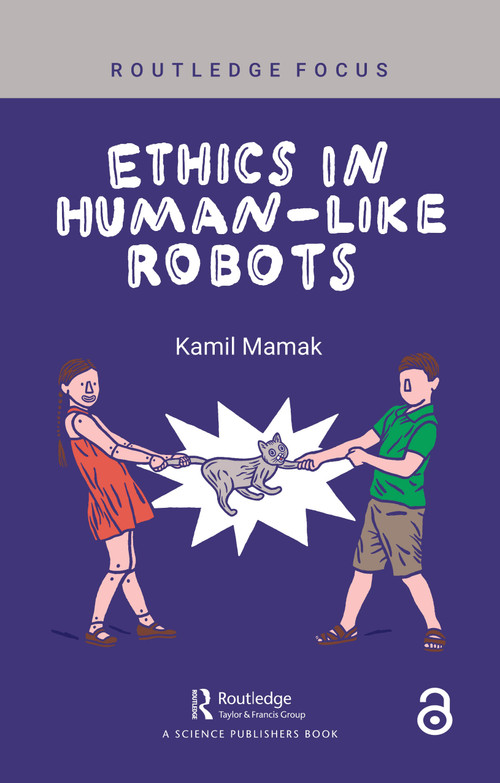 Ethics in Human-like Robots by Kamil Mamak, 9781032671048