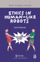 Ethics in Human-like Robots by Kamil Mamak, 9781032671048
