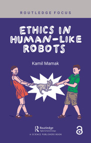 Ethics in Human-like Robots by Kamil Mamak, 9781032671048