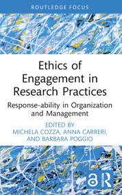 Ethics of Engagement in Research Practices (Response-ability in Organization and Management) by Michela Cozza, Anna Carreri, Barbara Poggio, 9781032589916