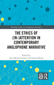 The Ethics of (In-)Attention in Contemporary Anglophone Narrative by Jean-Michel Ganteau, Susana Onega, 9781032733135
