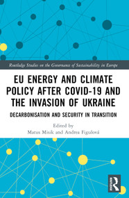 EU Energy and Climate Policy after COVID-19 and the Invasion of Ukraine (Decarbonisation and Security in Transition) by Matúš Mišík, Andrea Figulová, 9781032624815