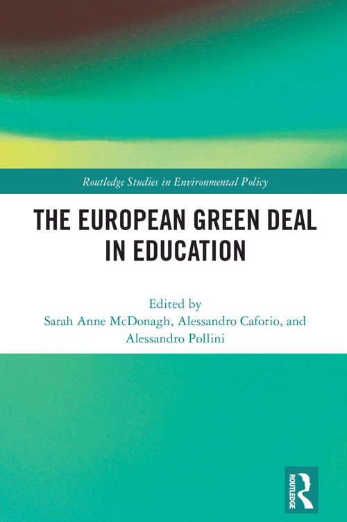 The European Green Deal in Education by Sarah Anne McDonagh, Alessandro Caforio, Alessandro Pollini, 9781032795386
