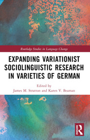 Expanding Variationist Sociolinguistic Research in Varieties of German by James M. Stratton, Karen V. Beaman, 9781032460116