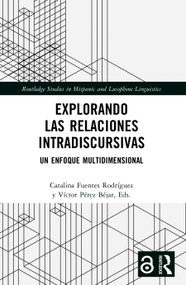 Explorando las relaciones intradiscursivas (Un enfoque multidimensional) by Catalina Fuentes Rodríguez, Víctor Pérez Béjar, 9781032596457