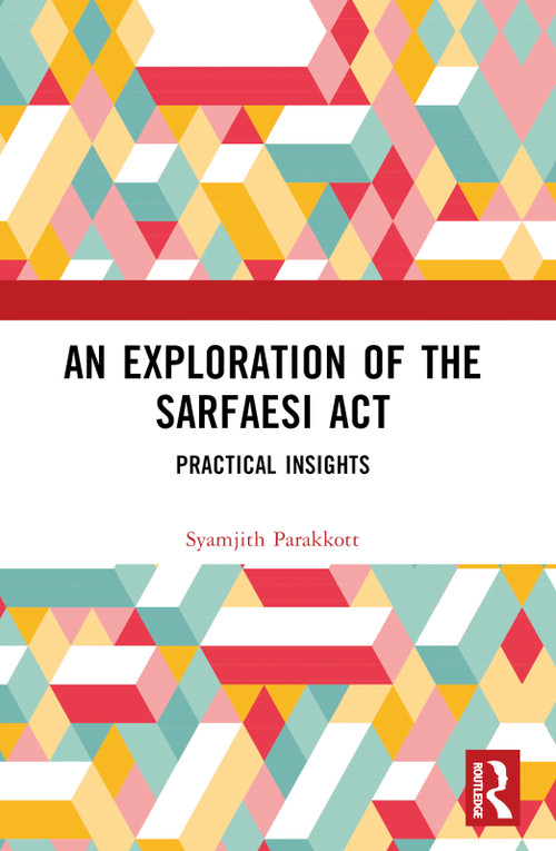 An Exploration of the SARFAESI Act (Practical Insights) by Syamjith Parakkott, 9781032901183