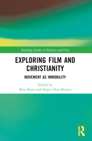 Exploring Film and Christianity (Movement as Immobility) by Rita Benis, Sérgio Dias Branco, 9781032163741