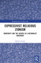 Expressivist Religious Zionism (Modernity and the Sacred in a Nationalist Movement) by Shlomo Fischer, 9781032830025