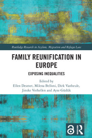 Family Reunification in Europe (Exposing Inequalities) by Ellen Desmet, Milena Belloni, Dirk Vanheule, Jinske Verhellen, Ayse Güdük, 9781032836447